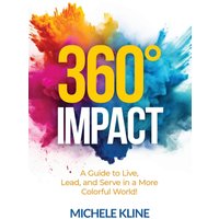 360 Impact: A Guide to Live, Lead, and Serve in a More Colorful World! - 360 Impact: A Guide to Live, Lead, and Serve in a More Colorful World! - jetzt bei oelder-buchhandlung.de kaufen