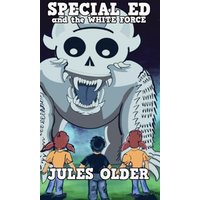 Special Ed: And the White Force (The Adventures of Special Ed) - Special Ed: And the White Force (The Adventures of Special Ed) - jetzt bei oelder-buchhandlung.de kaufen