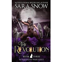 The Revolution: Book 3 of The Bloodmoon Wars (A Paranormal Shifter Romance Series) - The Revolution: Book 3 of The Bloodmoon Wars (A Paranormal Shifter Romance Series) - jetzt bei oelder-buchhandlung.de kaufen