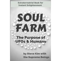 Soul Farm: The Purpose of UFOs & Humans (Nonfiction) - Soul Farm: The Purpose of UFOs & Humans (Nonfiction) - jetzt bei oelder-buchhandlung.de kaufen