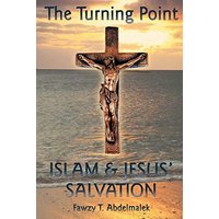 The Turning Point: Islam & Jesus Salvation - The Turning Point: Islam & Jesus Salvation - jetzt bei oelder-buchhandlung.de kaufen