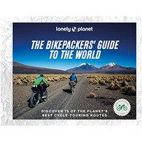 Lonely Planet The Bikepackers' Guide to the World 1