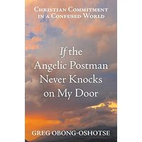 If the Angelic Postman Never Knocks on My Door: Christian Commitment in a Confused World - If the Angelic Postman Never Knocks on My Door: Christian Commitment in a Confused World - jetzt bei oelder-buchhandlung.de kaufen