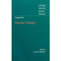 Augustine: On the Trinity Books 8-15 (Cambridge Texts in the History of Philosophy)