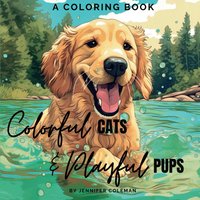 Colorful Cats & Playful Pups: Extraordinarily Fun and Stress-Relieving Coloring Book for Pet Lovers of All Ages - Colorful Cats & Playful Pups: Extraordinarily Fun and Stress-Relieving Coloring Book for Pet Lovers of All Ages - jetzt bei oelder-buchhandlung.de kaufen