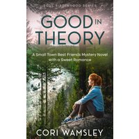 Good in Theory: A Small Town Best Friends Mystery Novel with a Sweet Romance (Soul Sisterhood) - Good in Theory: A Small Town Best Friends Mystery Novel with a Sweet Romance (Soul Sisterhood) - jetzt bei oelder-buchhandlung.de kaufen
