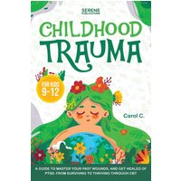 CHILDHOOD TRAUMA FOR KIDS 9-12 - CHILDHOOD TRAUMA FOR KIDS 9-12 - jetzt bei oelder-buchhandlung.de kaufen