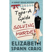 The Type-A Guide to Solving Murder (A Sunset Ridge Mystery, Band 1) - The Type-A Guide to Solving Murder (A Sunset Ridge Mystery, Band 1) - jetzt bei oelder-buchhandlung.de kaufen