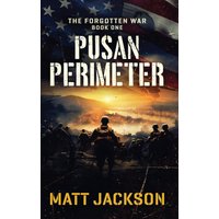 Pusan Perimeter (The Forgotten War, Band 1) - Pusan Perimeter (The Forgotten War, Band 1) - jetzt bei oelder-buchhandlung.de kaufen