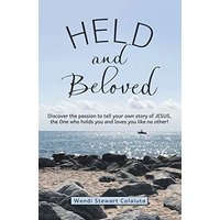 Held and Beloved: Discover the Passion to Tell Your Own Story of Jesus, the One Who Holds You and Loves You Like No Other! - Held and Beloved: Discover the Passion to Tell Your Own Story of Jesus, the One Who Holds You and Loves You Like No Other! - jetzt bei oelder-buchhandlung.de kaufen