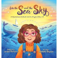Like the Sea and the Sky: A Mysterious Mollusk and Its Magical Blue Ink - Like the Sea and the Sky: A Mysterious Mollusk and Its Magical Blue Ink - jetzt bei oelder-buchhandlung.de kaufen