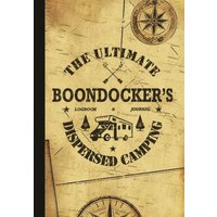 The Ultimate Boondocker’s Dispersed Camping Logbook and Journal: Capture Details & Memories with the Most Comprehensive Book for Nomads to Document ... and Off the Grid Vehicle Dwellers, Band 2) - The Ultimate Boondocker’s Dispersed Camping Logbook and Journal: Capture Details & Memories with the Most Comprehensive Book for Nomads to Document ... and Off the Grid Vehicle Dwellers, Band 2) - jetzt bei oelder-buchhandlung.de kaufen