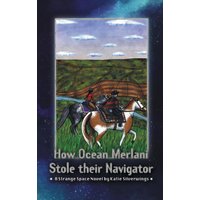 How Ocean Merlani Stole their Navigator: A Strange Space Novel (Strange Space Adventures, Band 3) - How Ocean Merlani Stole their Navigator: A Strange Space Novel (Strange Space Adventures, Band 3) - jetzt bei oelder-buchhandlung.de kaufen