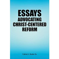 Essays Advocating Christ-Centered Reform - Essays Advocating Christ-Centered Reform - jetzt bei oelder-buchhandlung.de kaufen