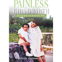 Painless Childbirth: An All-Natural Nutrition Plan - Painless Childbirth: An All-Natural Nutrition Plan - jetzt bei oelder-buchhandlung.de kaufen