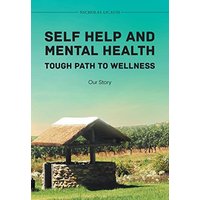 Self Help and Mental Health Tough Path to Wellness Our Story - Self Help and Mental Health Tough Path to Wellness Our Story - jetzt bei oelder-buchhandlung.de kaufen