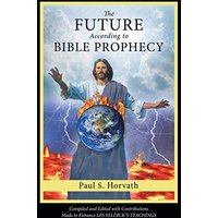 The Future According to Bible Prophecy - The Future According to Bible Prophecy - jetzt bei oelder-buchhandlung.de kaufen