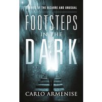 Footsteps in the Dark: Stories of the Bizarre and Unusual - Footsteps in the Dark: Stories of the Bizarre and Unusual - jetzt bei oelder-buchhandlung.de kaufen