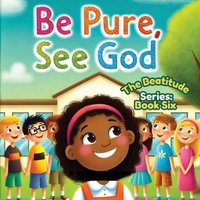 Be Pure, See God; The Beatitudes Series: Book 6 - Be Pure, See God; The Beatitudes Series: Book 6 - jetzt bei oelder-buchhandlung.de kaufen