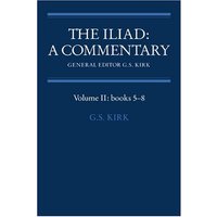 The Iliad: Commentary v2 Bk 5-8: A Commentary: Volume 2, Books 5-8 (ILIAD, A COMMENTARY)