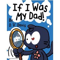 If I Was My Dad! - If I Was My Dad! - jetzt bei oelder-buchhandlung.de kaufen