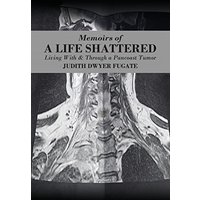 Memoirs of a Life Shattered: Living With & Through a Pancoast Tumor - Memoirs of a Life Shattered: Living With & Through a Pancoast Tumor - jetzt bei oelder-buchhandlung.de kaufen