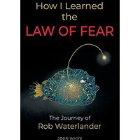 How I Learned the LAW OF FEAR: The Journey of Rob Waterlander - How I Learned the LAW OF FEAR: The Journey of Rob Waterlander - jetzt bei oelder-buchhandlung.de kaufen