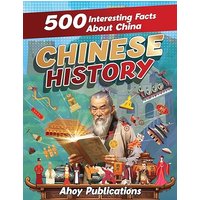 Chinese History: 500 Interesting Facts About China: 500 Interesting Facts About Chinese History (Curious Histories Collection) - Chinese History: 500 Interesting Facts About China: 500 Interesting Facts About Chinese History (Curious Histories Collection) - jetzt bei oelder-buchhandlung.de kaufen