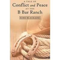 A Tale of Conflict and Peace at the B Bar Ranch - A Tale of Conflict and Peace at the B Bar Ranch - jetzt bei oelder-buchhandlung.de kaufen