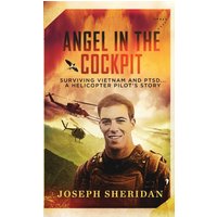 Angel In The Cockpit: Surviving Vietnam And PTSD . . . A Helicopter Pilot’s Story: Surviving Vietnam And PTSD . . . A Helicopter Pilot's Story: Surviving Vietnam And PTSD - Angel In The Cockpit: Surviving Vietnam And PTSD . . . A Helicopter Pilot’s Story: Surviving Vietnam And PTSD . . . A Helicopter Pilot's Story: Surviving Vietnam And PTSD - jetzt bei oelder-buchhandlung.de kaufen
