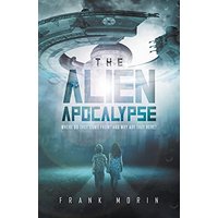 The Alien Apocalypse: Where Do They Come From? And Why Are They Here? - The Alien Apocalypse: Where Do They Come From? And Why Are They Here? - jetzt bei oelder-buchhandlung.de kaufen