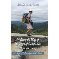 Walking the Way of St. James of Compostela Through Poetry: 40 Days of Solidarity with the Soul - Walking the Way of St. James of Compostela Through Poetry: 40 Days of Solidarity with the Soul - jetzt bei oelder-buchhandlung.de kaufen