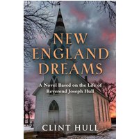 New England Dreams: A Novel Based on the Life of Reverend Joseph Hull - New England Dreams: A Novel Based on the Life of Reverend Joseph Hull - jetzt bei oelder-buchhandlung.de kaufen