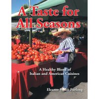 A Taste for All Seasons: A Healthy Blend of Italian and American Cuisines - A Taste for All Seasons: A Healthy Blend of Italian and American Cuisines - jetzt bei oelder-buchhandlung.de kaufen