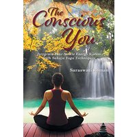 The Conscious You: Integrate Your Subtle Energy System with Sahaja Yoga Techniques - The Conscious You: Integrate Your Subtle Energy System with Sahaja Yoga Techniques - jetzt bei oelder-buchhandlung.de kaufen