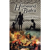 Homeland Biafra: A Chronicle of Unforgettable Memories - Homeland Biafra: A Chronicle of Unforgettable Memories - jetzt bei oelder-buchhandlung.de kaufen