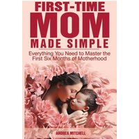 First-Time Mom Made Simple - First-Time Mom Made Simple - jetzt bei oelder-buchhandlung.de kaufen