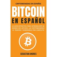 Bitcoin en Español: La guía definitiva para introducirte al mundo del Bitcoin, las Criptomonedas, el Trading y dominarlo por completo (Criptomonedas en Español) - Bitcoin en Español: La guía definitiva para introducirte al mundo del Bitcoin, las Criptomonedas, el Trading y dominarlo por completo (Criptomonedas en Español) - jetzt bei oelder-buchhandlung.de kaufen