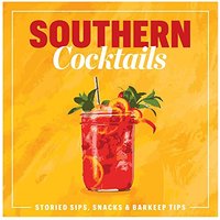 Southern Cocktails: Storied Sips, Snacks, & Barkeep Tips - Southern Cocktails: Storied Sips, Snacks, & Barkeep Tips - jetzt bei oelder-buchhandlung.de kaufen
