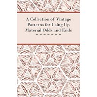 A Collection of Vintage Patterns for Using Up Material Odds and Ends