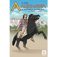 A is for Alexander: A Historic Alphabet Book - A is for Alexander: A Historic Alphabet Book - jetzt bei oelder-buchhandlung.de kaufen