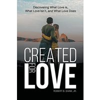 Created for Love: Discovering What Love is, What Love Isn't, and What Love Does - Created for Love: Discovering What Love is, What Love Isn't, and What Love Does - jetzt bei oelder-buchhandlung.de kaufen