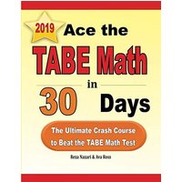 Ace the TABE Math in 30 Days: The Ultimate Crash Course to Beat the TABE Math Test - Ace the TABE Math in 30 Days: The Ultimate Crash Course to Beat the TABE Math Test - jetzt bei oelder-buchhandlung.de kaufen