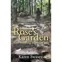 A Walk in Rose's Garden: Our Stepping Stones in Life - A Walk in Rose's Garden: Our Stepping Stones in Life - jetzt bei oelder-buchhandlung.de kaufen