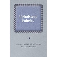 Upholstery Fabrics - A Guide to their Identification and Sales Features