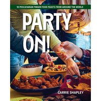 Party On!: 10 Pescatarian Finger Food Feasts From Around the World - Party On!: 10 Pescatarian Finger Food Feasts From Around the World - jetzt bei oelder-buchhandlung.de kaufen