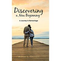 Discovering a New Beginning: A Journey in Remarriage - Discovering a New Beginning: A Journey in Remarriage - jetzt bei oelder-buchhandlung.de kaufen