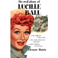 The Real Story of Lucille Ball - The Real Story of Lucille Ball - jetzt bei oelder-buchhandlung.de kaufen