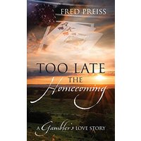 Too Late The Homecoming: A Gambler's Love Story - Too Late The Homecoming: A Gambler's Love Story - jetzt bei oelder-buchhandlung.de kaufen