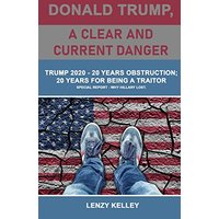Donald Trump, a Clear and Current Danger: Trump 2020 - 20 Years Obstruction; 20 Years for Being a Traitor - Donald Trump, a Clear and Current Danger: Trump 2020 - 20 Years Obstruction; 20 Years for Being a Traitor - jetzt bei oelder-buchhandlung.de kaufen